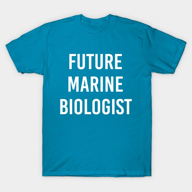 Future Marine Biologist (Blue) T-Shirt by ImperfectLife